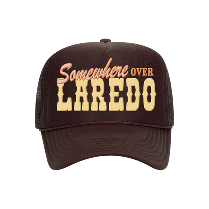 Somewhere Over Laredo Trucker Hat