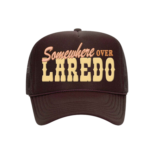 Somewhere Over Laredo Trucker Hat